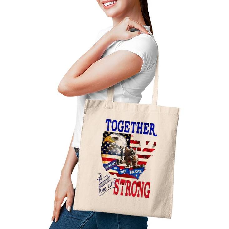 Happy 4Th Of July Home Of The Brave Together We Are Strong American Flag And Map Bald Eagle Patriotic Kneeling Veteran Tote Bag