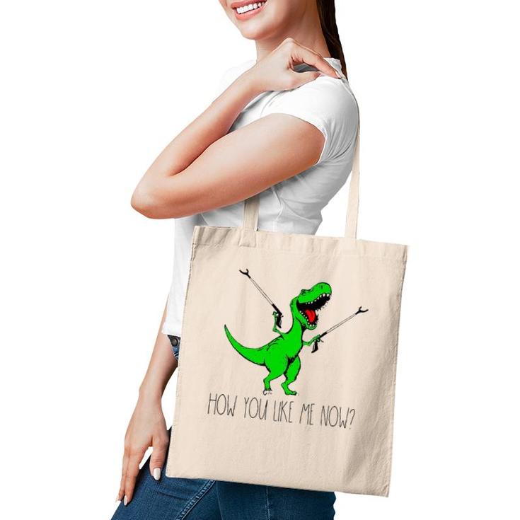 How You Like Me Now T Rex Green Dinosaur Funny Tote Bag