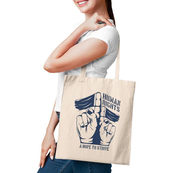 Human Rights A Hope To Strive Tote Bag