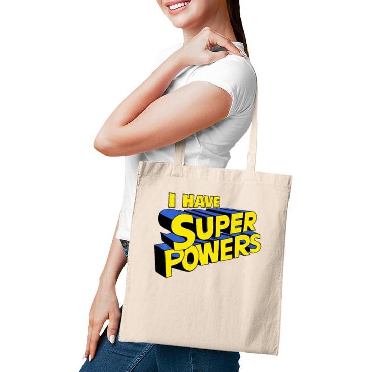 I Have Super Powers Funny Superhero I Have Superpowers  Tote Bag