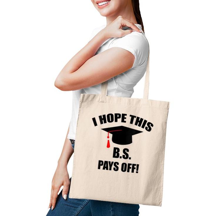 I Hope This Bs Pays Off Funny College Graduation Grad Gifts V-Neck Tote Bag