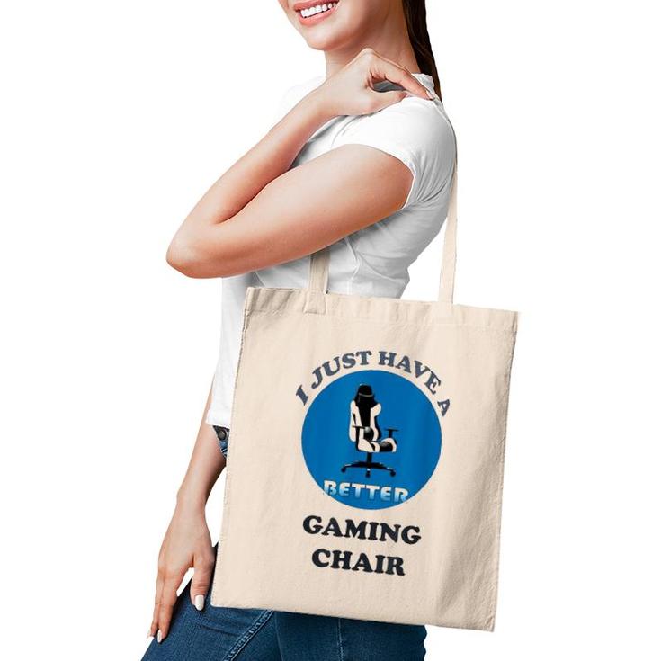 I Just Have A Better Gaming Chair Tote Bag