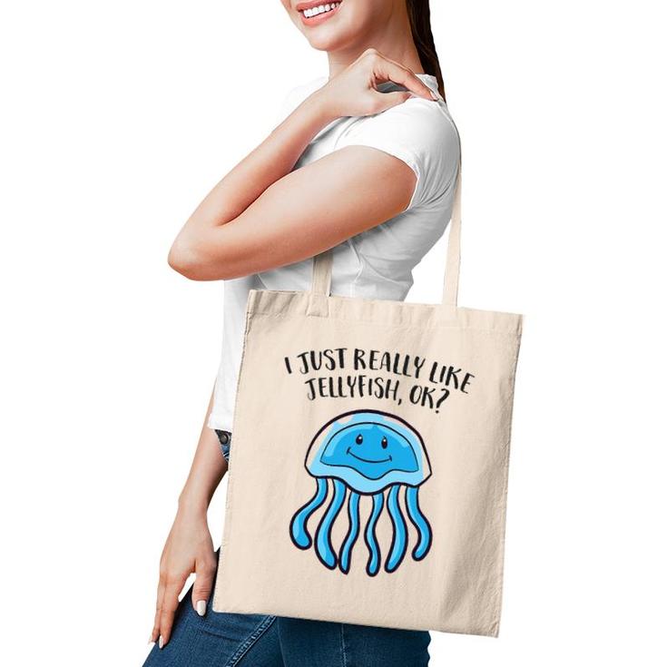 I Just Really Like Jellyfish Ok Funny Jellyfish Tote Bag