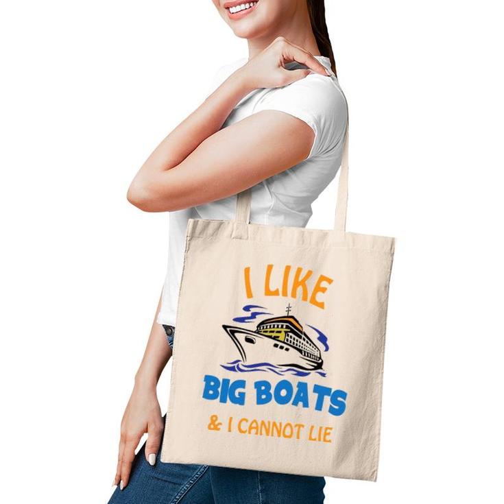 I Like Big Boats And I Cannot Lie Funny Cool Cruise Tote Bag