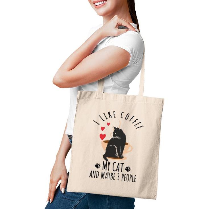 I Like Coffee My Cat And Maybe 3 People Tote Bag