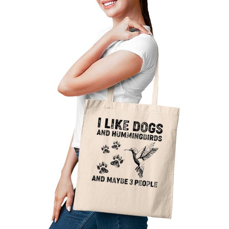I Like Dogs And Hummingbirds And Maybe 3 People Tote Bag
