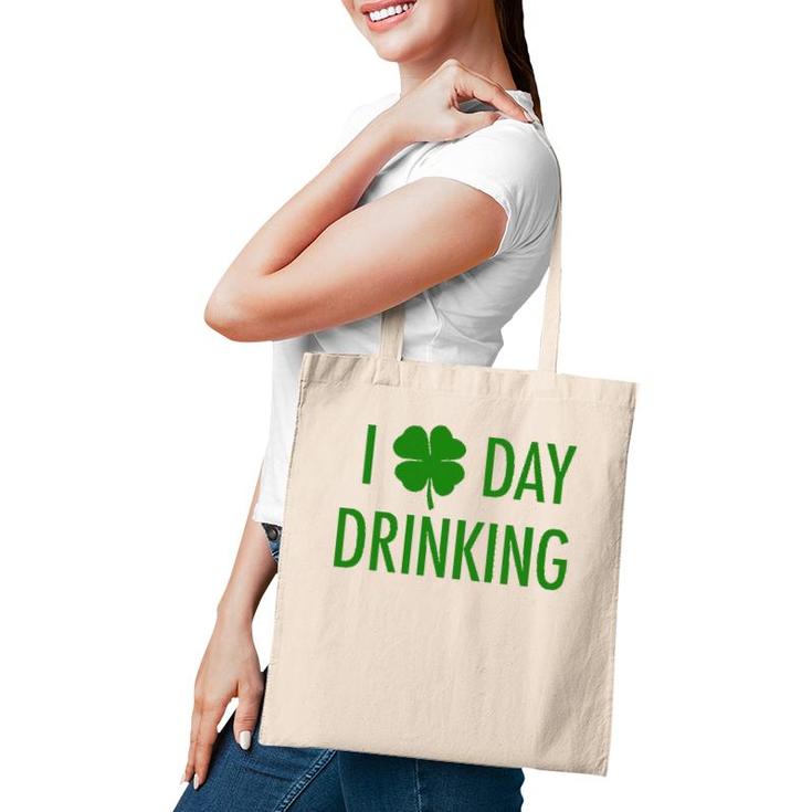 I Love Day Drinking For St Patrick's & Patty's Day Tote Bag