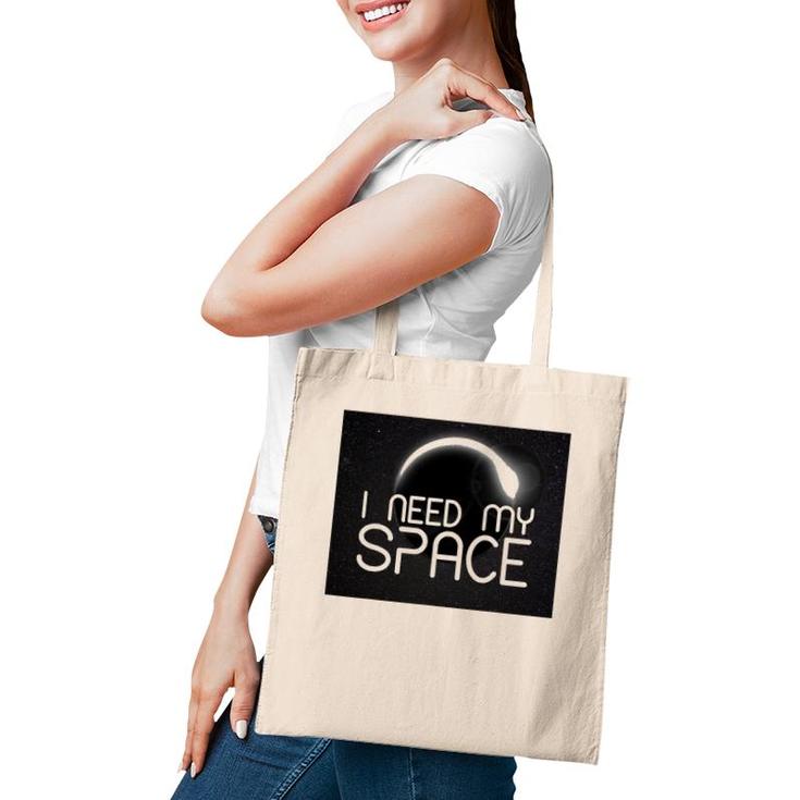 I Need My Space For Men Women I Need Space Gift Tote Bag