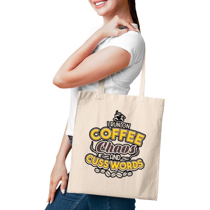 I Run On Coffee Chaos And Cuss Words Tee Gift Men Women Tote Bag