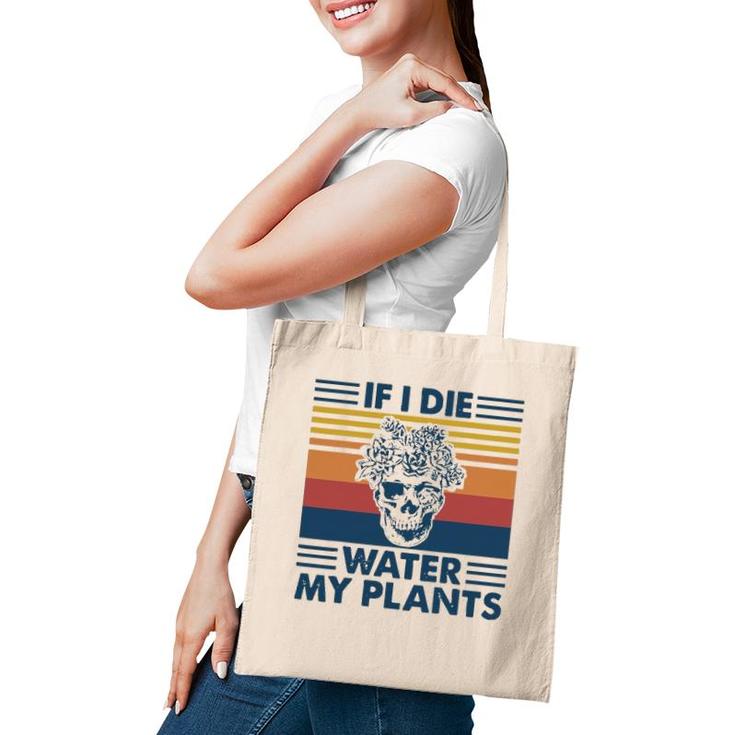 If I Die Water My Plants Skull Gardening Tote Bag