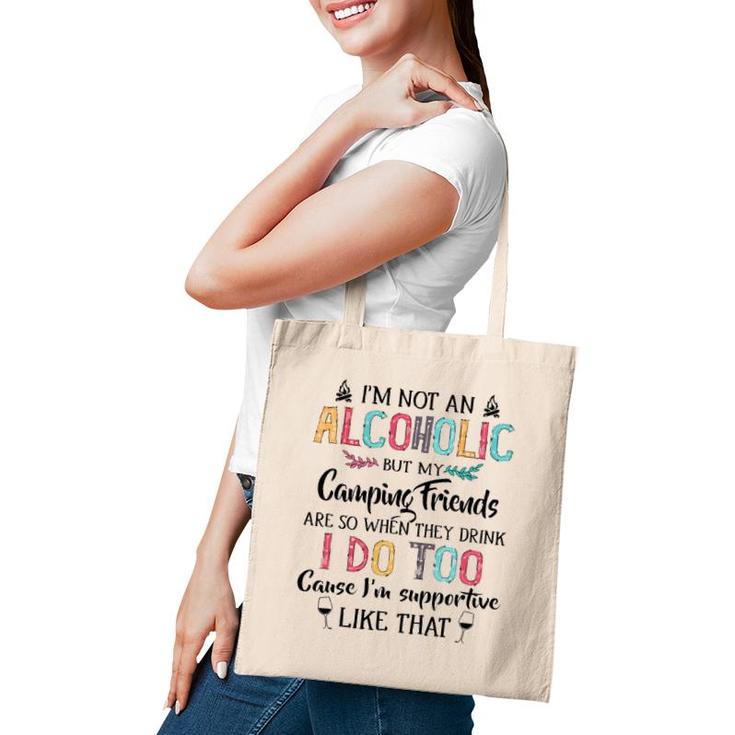 I'm Not An Alcoholic But My Camping Friends Are Funny Tote Bag