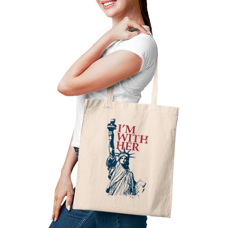 I'm With Her Statue Of Lady Liberty Patriotic 4Th Of July  Tote Bag
