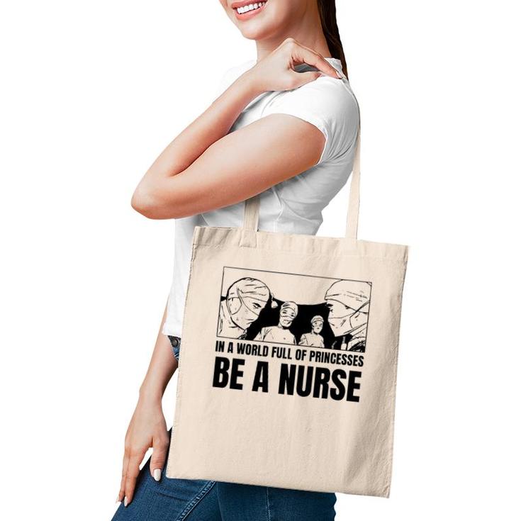 In A World Full Of Princesses Be A Nurse Essential Tote Bag