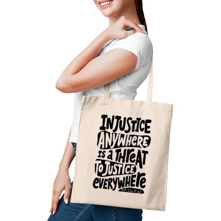 Injustice Anywhere Is A Threat To The Justice Everywhere Tote Bag