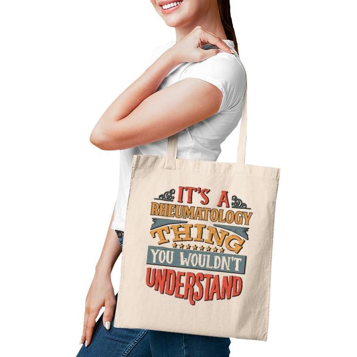It's A Rheumatology Thing You Wouldn't Understand Tote Bag
