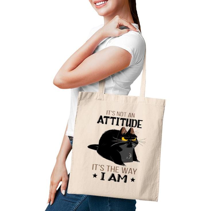 It's Not An Attitude It's The Way I Am Funny Grumpy Black Cat Tote Bag