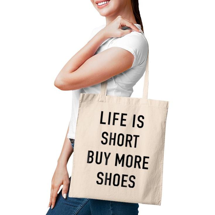 Life Is Short Buy More Shoes - Funny Shopping Quote Tote Bag