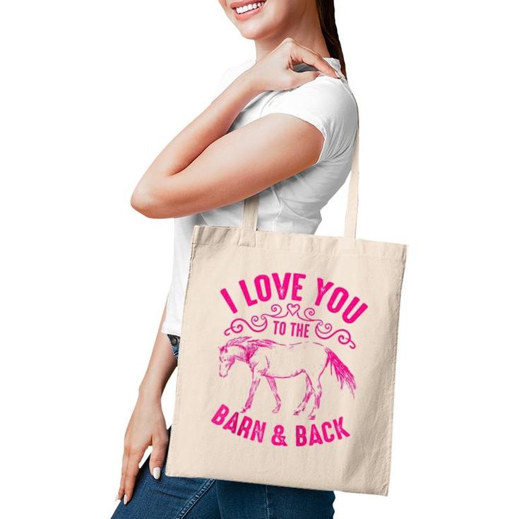 Love You To The Barn And Back Cute Horse Funny Girl Gift  Tote Bag