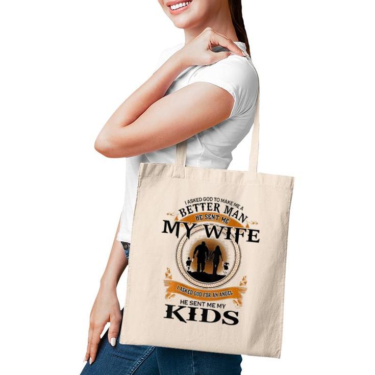 Mens I Asked God To Make Me A Better Man He Sent Me My Wife Tote Bag