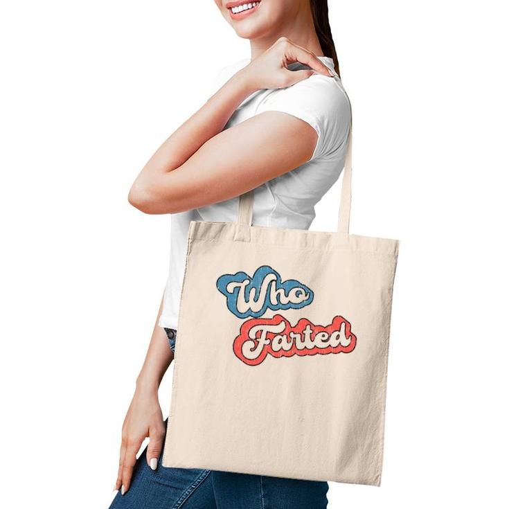 Retro Vintage Who Farted  Funny Far Who Farted Tote Bag