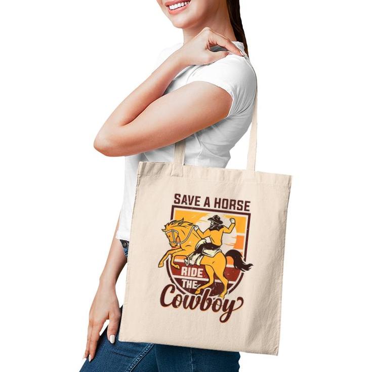 Save A Horse Ride The Cowboy Funny Rodeo Tote Bag