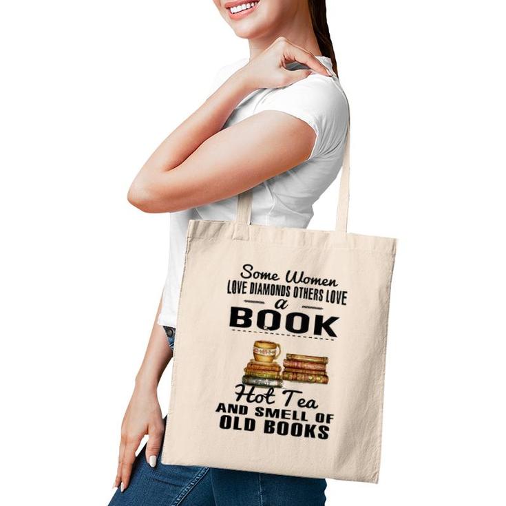 Some Women Love Diamonds Others Love A Book Hot Tea And Smell Of Old Books Tote Bag