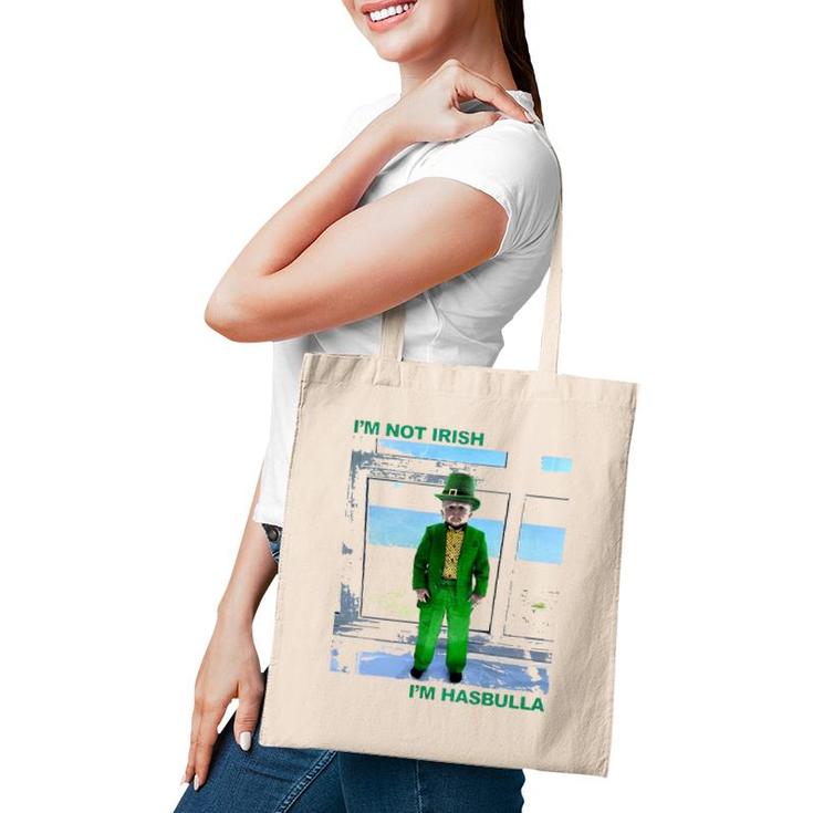 St Patrick's Day I'm Not Irish I'm Hasbulla Tote Bag