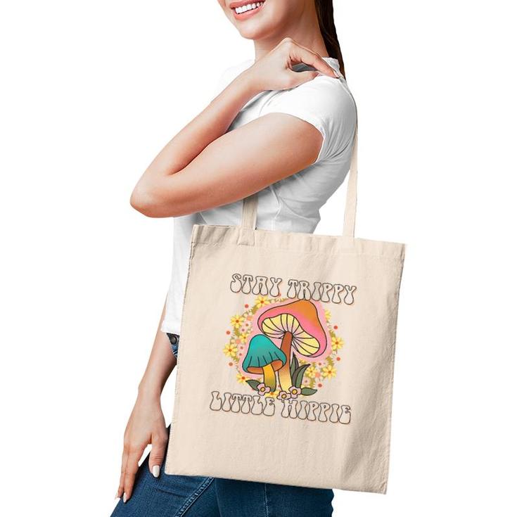 Stay Trippy Little Hippie Mushrooms Hippie Lovers Gift Tote Bag