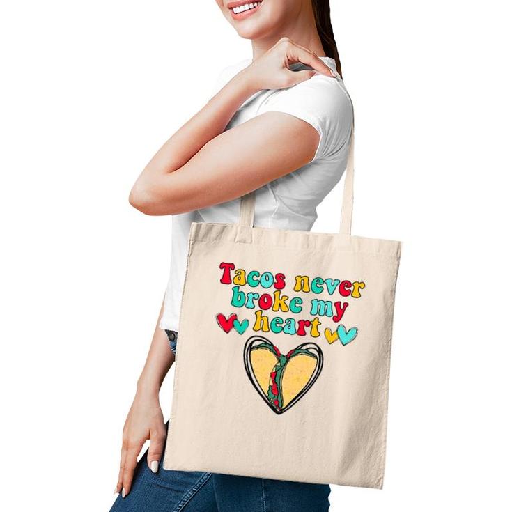 Tacos Never Broke My Heart Valentines Day Funny Taco Lover Tote Bag