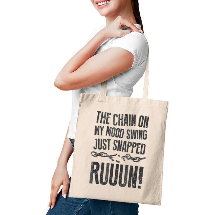 The Chain On My Mood Swing Just Snapped - Run Funny Tote Bag