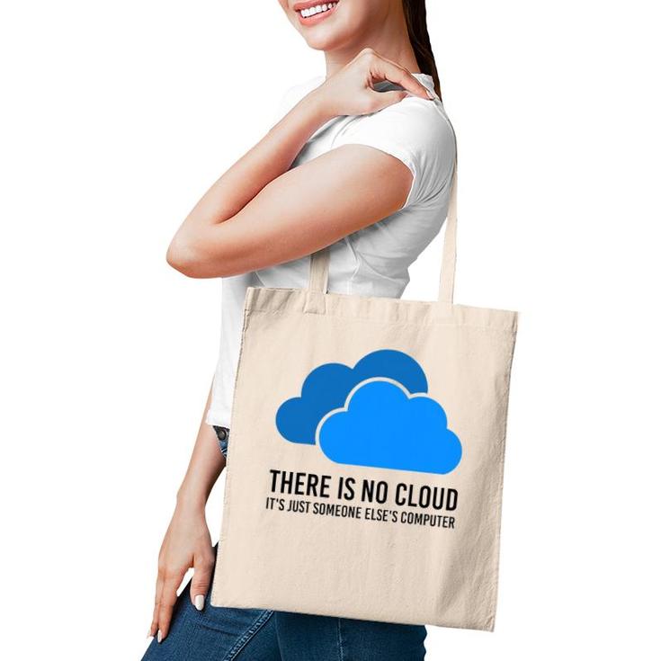 There Is No Cloud It's Just Someone Elses' Computer It Nerd Tote Bag