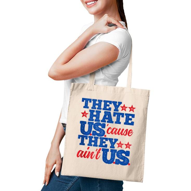 They Hate Us Cause They Aint Us America Patriotic  Tote Bag