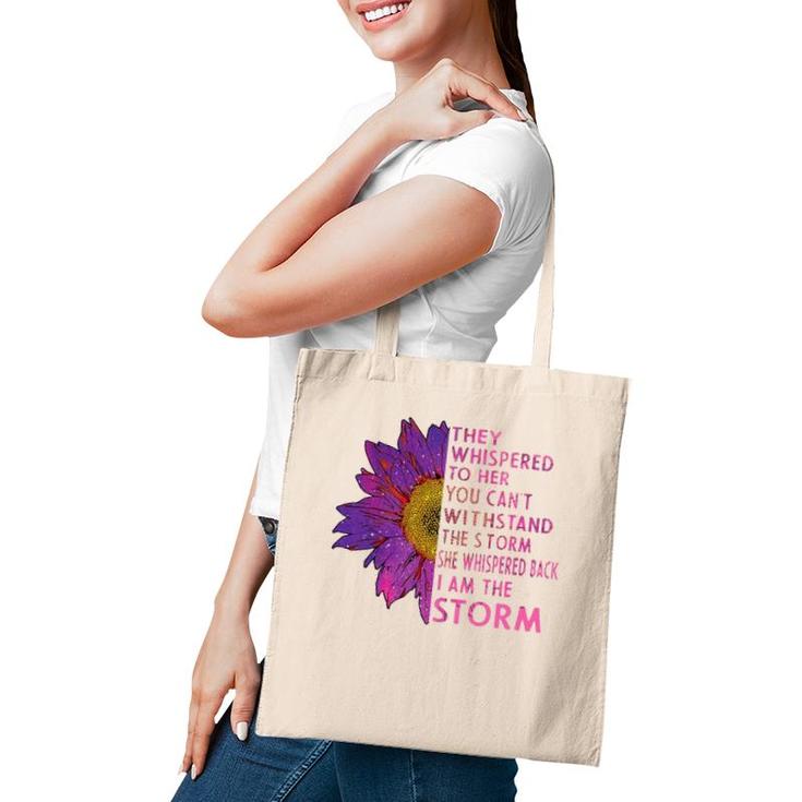 They Whispered To Her You Cannot Withstand The Flower Tote Bag