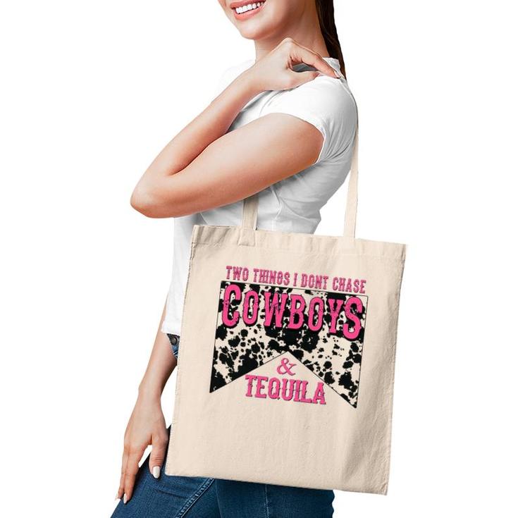 Two Things We Don't Chase Cowboys And Tequila Cowhide Tote Bag