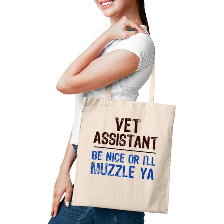 Veterinarian Medicine Be Nice I’Ll Muzzle Ya Vet Assistant  Tote Bag