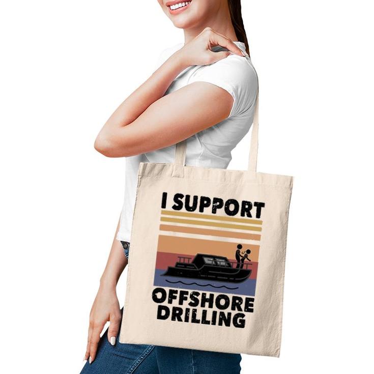 Vintage Funny Boating I Support Offshore Drilling River Lake Tote Bag