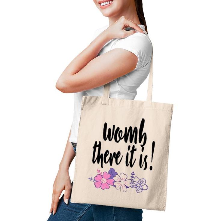 Womb There It Is Funny Midwife Doula Ob Gyn Nurse Md Gift Tote Bag