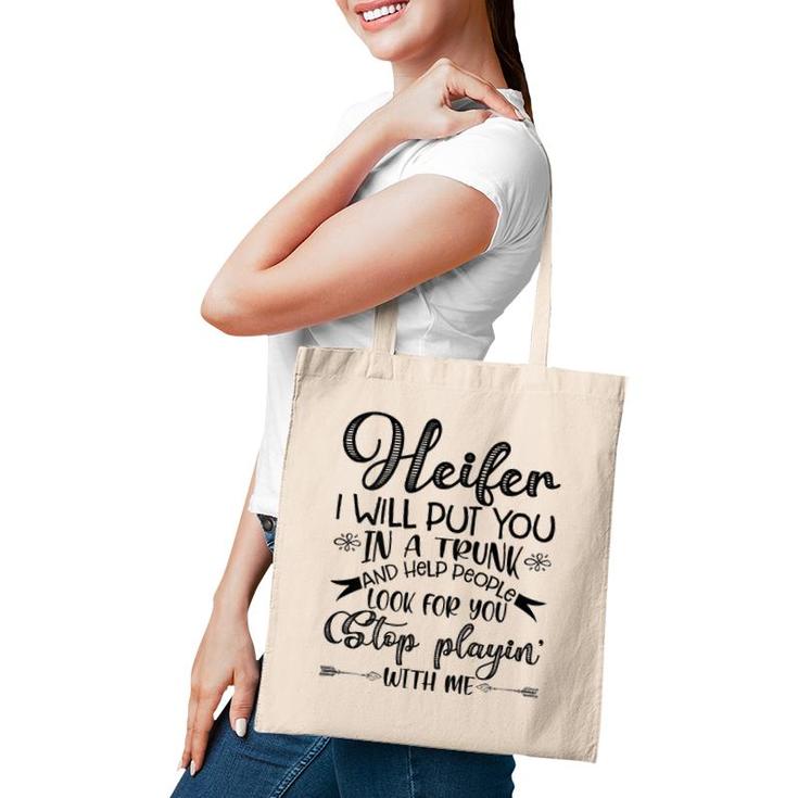 Womens Heifer I Will Put You In A Trunk, Help People Look For You Tote Bag