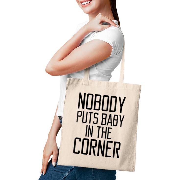 Womens Nobody Puts Baby In The Corner Funny Saying Women  Tote Bag