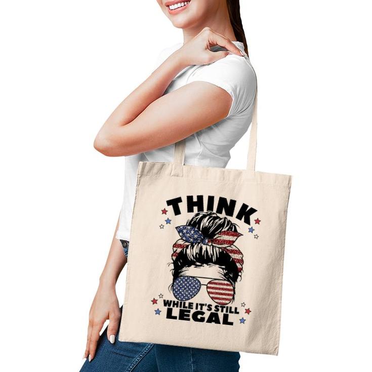 Womens Think While It's Still Legal Tote Bag