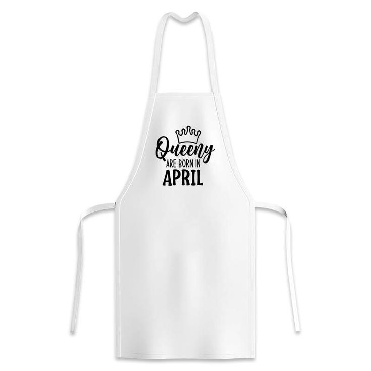 April Women Queeny Are Born In April Birthday Gift Apron