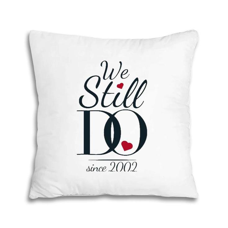 19Th Wedding Anniversary - We Still Do Since 2002 Ver2 Pillow