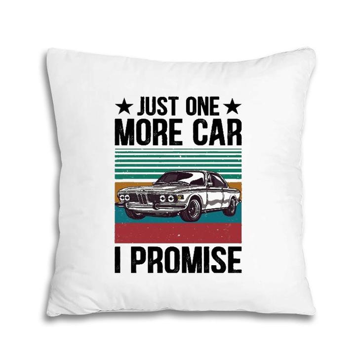 Just One More Car I Promise Vintage Funny Car Lover Mechanic Pillow