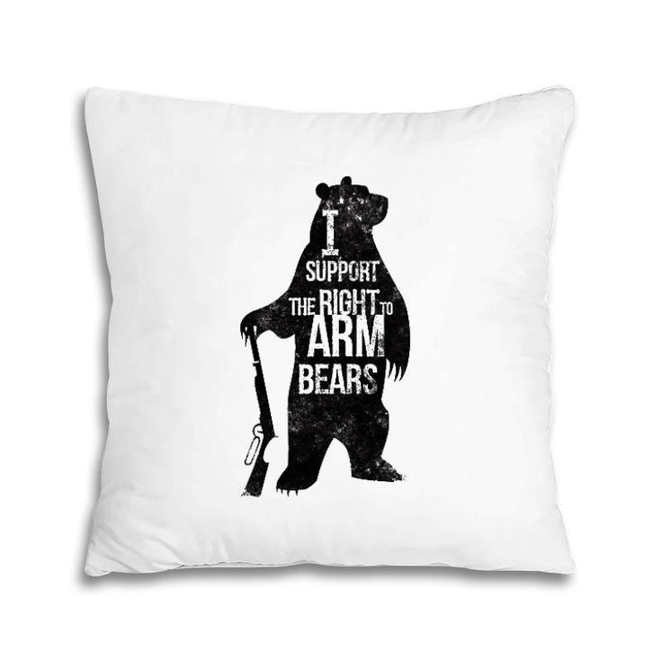2Nd Amendment - I Support The Right To Arm Bears Pillow