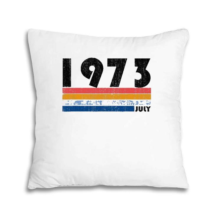 45Th Birthday Gift Retro Born In July Of 1973 Ver2 Pillow