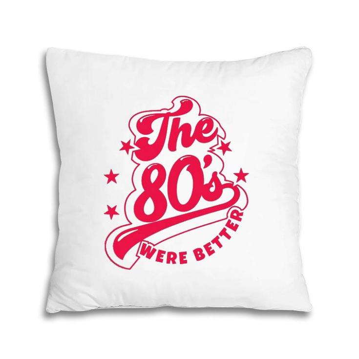 80'S Lover The 80S Were Better Themed Music Party Pillow