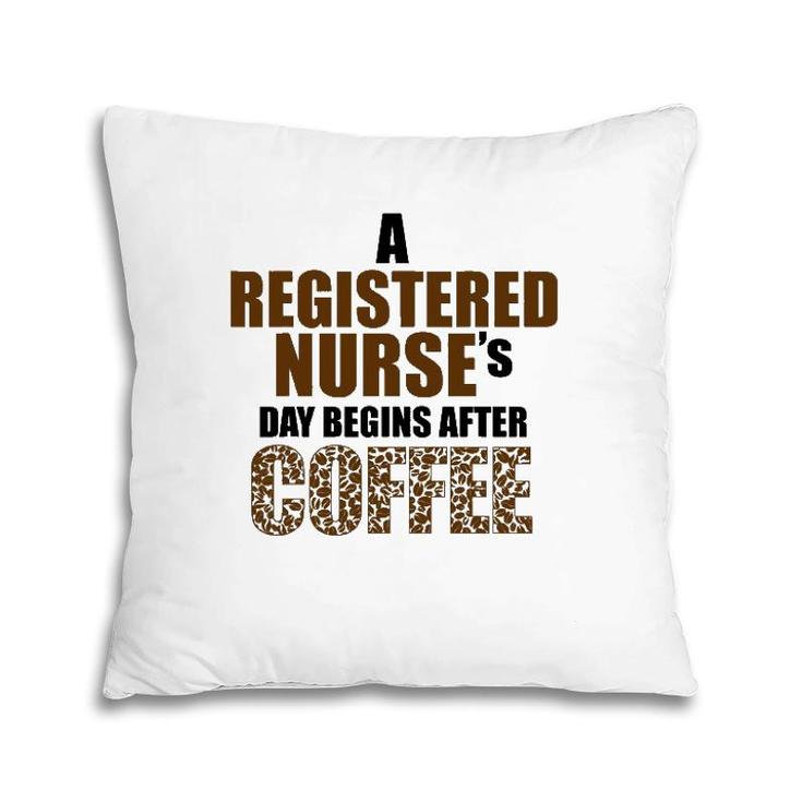 A Registered Nurse's Day Begins After Coffee Pillow