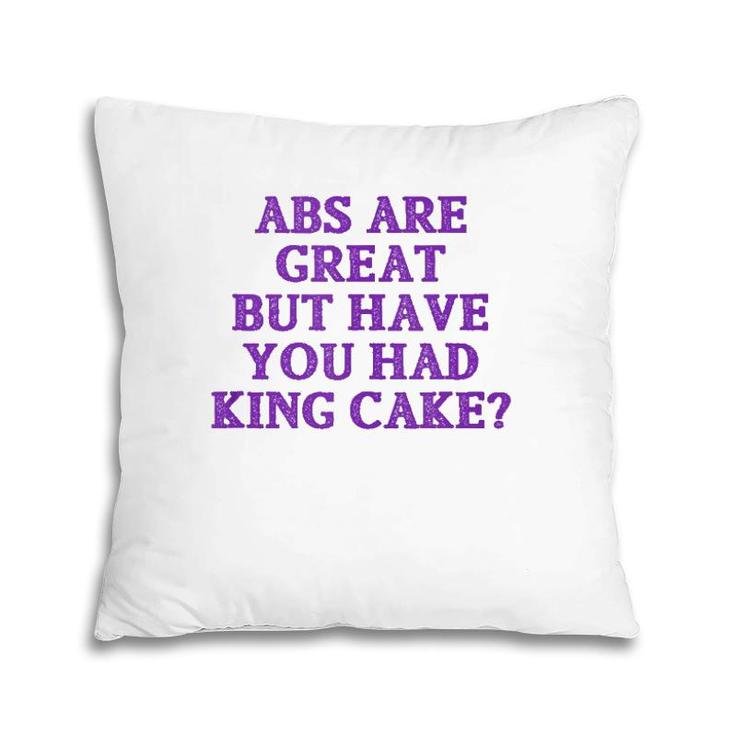 Abs Are Great But Have You Had King Cake Funny Mardi Gras Tank Top Pillow