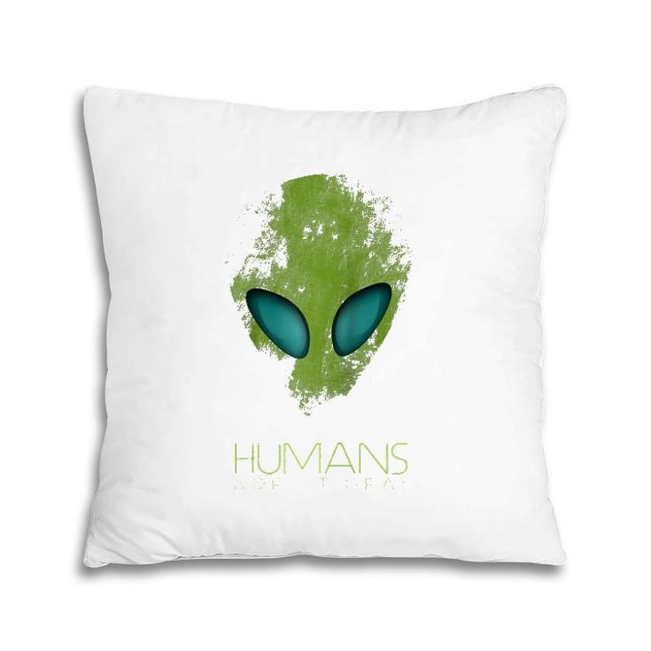 Alien Funny Humans Aren't Real Cute Ufo Gift Raglan Baseball Tee Pillow