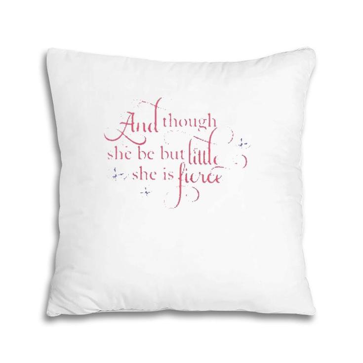 And Though She Be But Little She Is Fierce Quote Raglan Baseball Tee Pillow